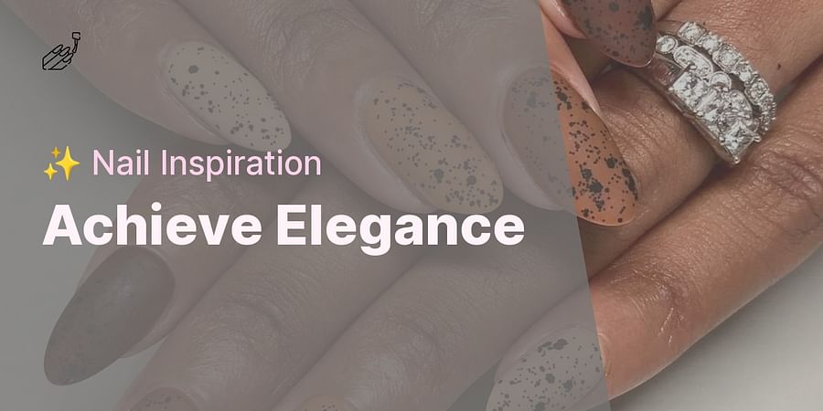 Achieve Elegance - ✨ Nail Inspiration