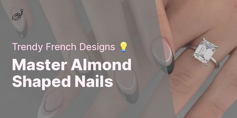 Master Almond Shaped Nails - Trendy French Designs π‘
