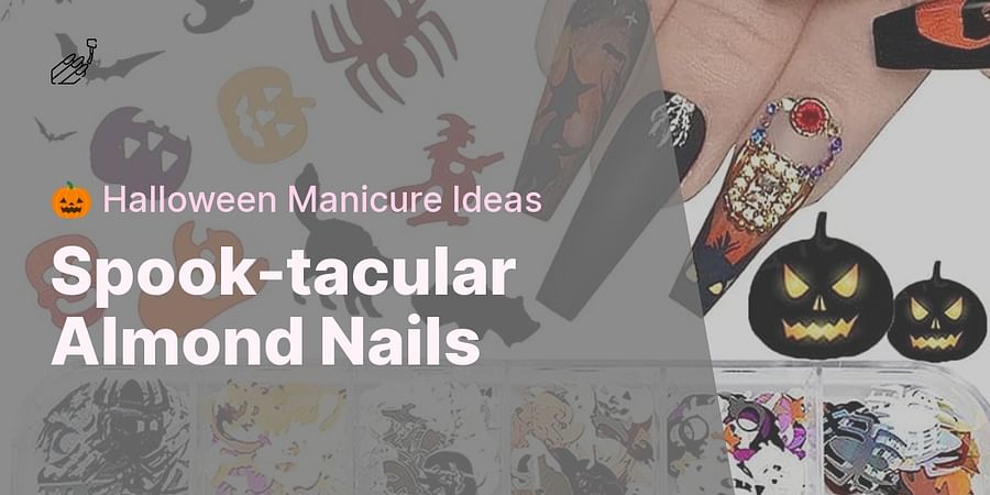 Spook-tacular Almond Nails - π Halloween Manicure Ideas